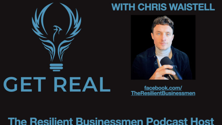 EP002 Get Real Podcast – My Resilient Businessmen Interview