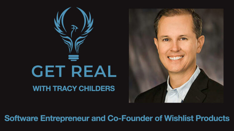 EP013 – Get Real with Tracy Childers. Software Entrepreneur and Co-Founder of Wishlist Products.