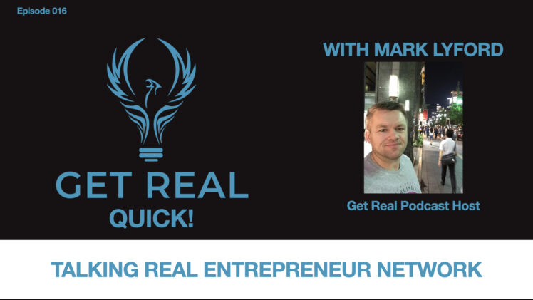 EP016 – Talking about the Real Entrepreneur Network.